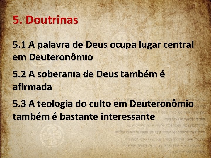 5. Doutrinas 5. 1 A palavra de Deus ocupa lugar central em Deuteronômio 5.