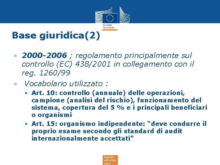 Base giuridica(2) • 2000 -2006 ; regolamento principalmente sul controllo (EC) 438/2001 in collegamento Base giuridica(2) • 2000 -2006 ; regolamento principalmente sul controllo (EC) 438/2001 in collegamento
