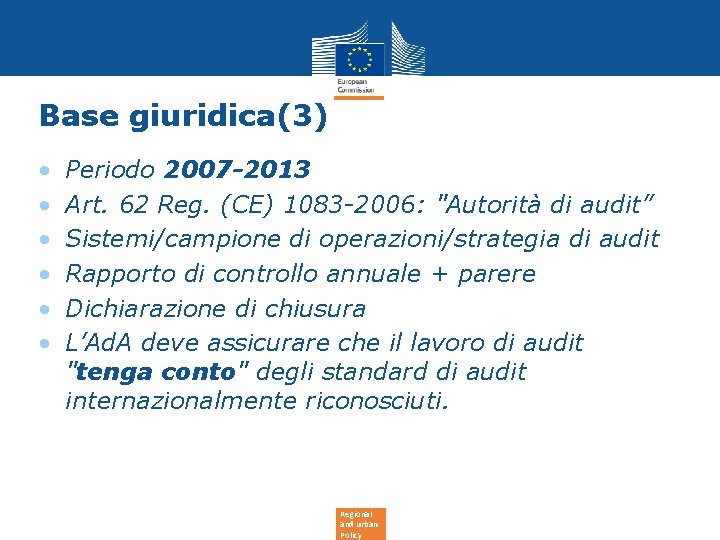 Base giuridica(3) • • • Periodo 2007 -2013 Art. 62 Reg. (CE) 1083 -2006: Base giuridica(3) • • • Periodo 2007 -2013 Art. 62 Reg. (CE) 1083 -2006:
