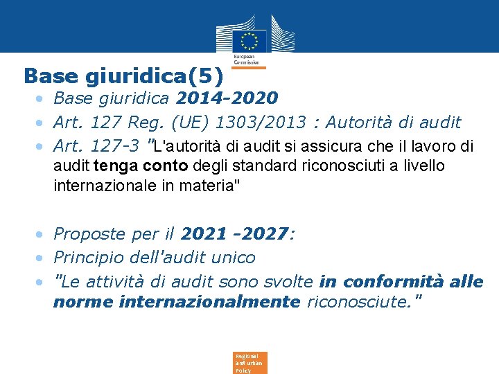Base giuridica(5) • Base giuridica 2014 -2020 • Art. 127 Reg. (UE) 1303/2013 : Base giuridica(5) • Base giuridica 2014 -2020 • Art. 127 Reg. (UE) 1303/2013 :