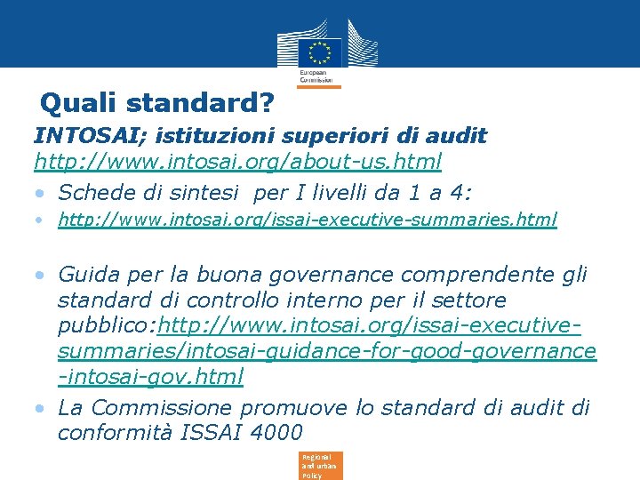 Quali standard? INTOSAI; istituzioni superiori di audit http: //www. intosai. org/about-us. html • Schede Quali standard? INTOSAI; istituzioni superiori di audit http: //www. intosai. org/about-us. html • Schede