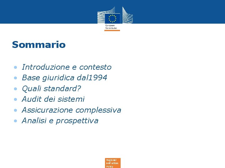 Sommario • • • Introduzione e contesto Base giuridica dal 1994 Quali standard? Audit Sommario • • • Introduzione e contesto Base giuridica dal 1994 Quali standard? Audit