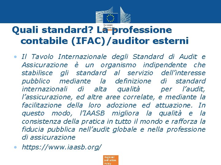 Quali standard? La professione contabile (IFAC)/auditor esterni • Il Tavolo Internazionale degli Standard di Quali standard? La professione contabile (IFAC)/auditor esterni • Il Tavolo Internazionale degli Standard di