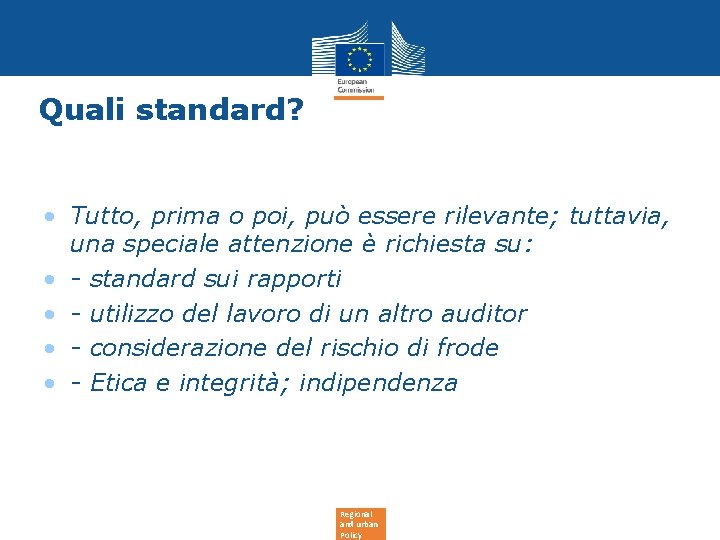 Quali standard? • Tutto, prima o poi, può essere rilevante; tuttavia, una speciale attenzione Quali standard? • Tutto, prima o poi, può essere rilevante; tuttavia, una speciale attenzione
