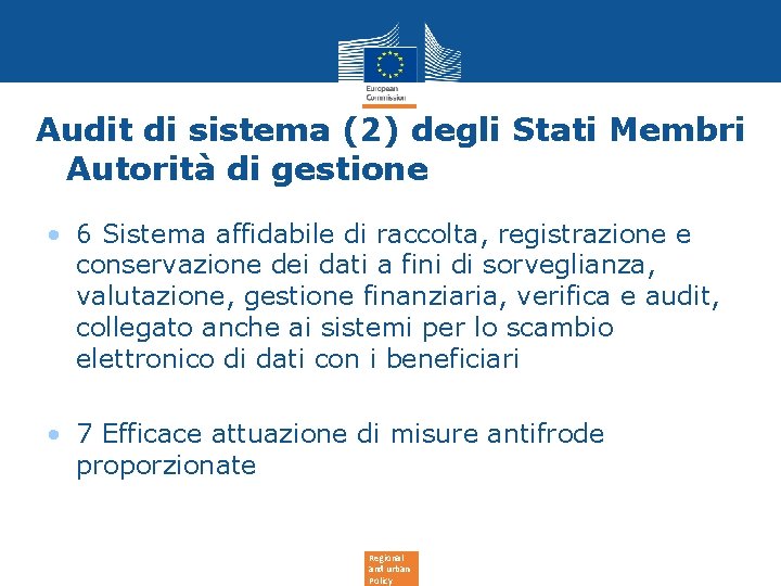 Audit di sistema (2) degli Stati Membri Autorità di gestione • 6 Sistema affidabile Audit di sistema (2) degli Stati Membri Autorità di gestione • 6 Sistema affidabile