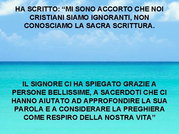 HA SCRITTO: “MI SONO ACCORTO CHE NOI CRISTIANI SIAMO IGNORANTI, NON CONOSCIAMO LA SACRA