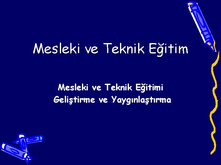 Mesleki ve Teknik Eğitimi Geliştirme ve Yaygınlaştırma 