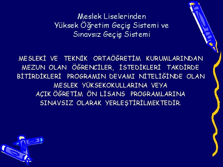 Meslek Liselerinden Yüksek Öğretim Geçiş Sistemi ve Sınavsız Geçiş Sistemi MESLEKİ VE TEKNİK ORTAÖĞRETİM