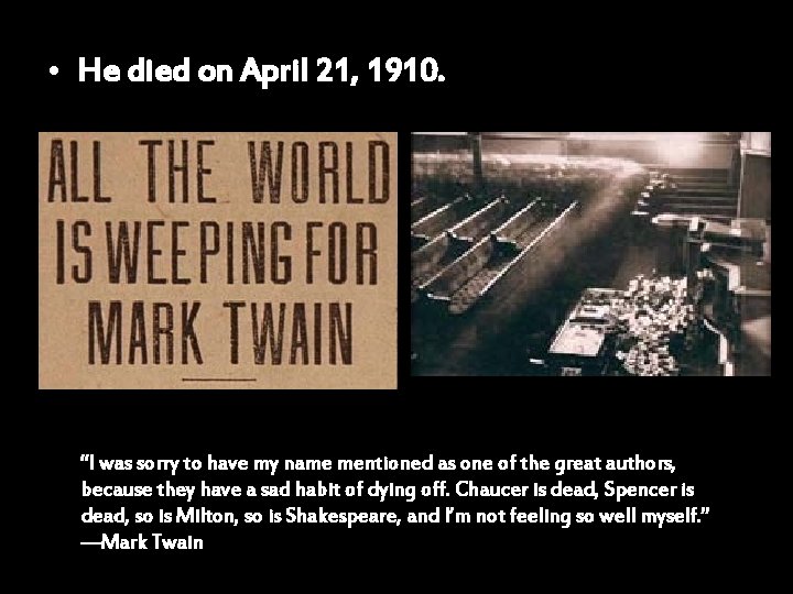  • He died on April 21, 1910. “I was sorry to have my