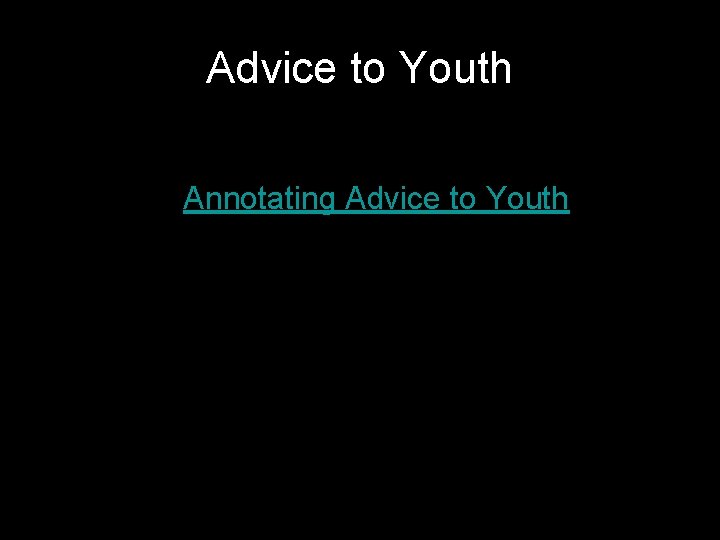 Advice to Youth • Annotating Advice to Youth 