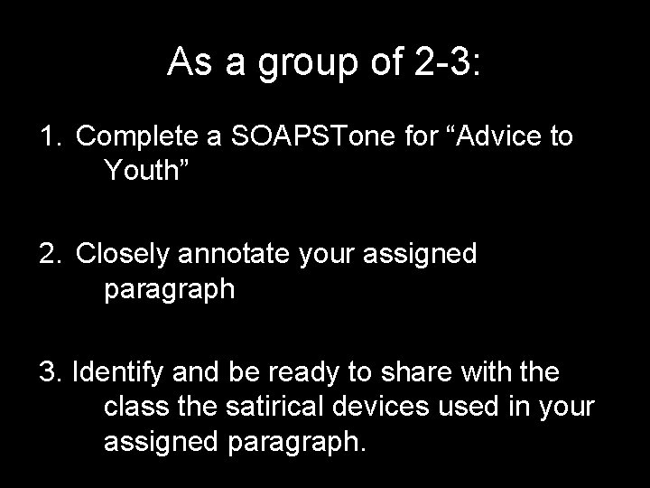 As a group of 2 -3: 1. Complete a SOAPSTone for “Advice to Youth”