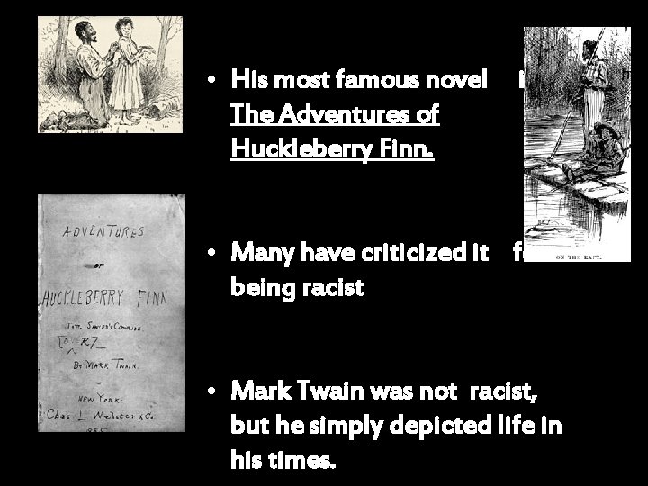  • His most famous novel The Adventures of Huckleberry Finn. is • Many