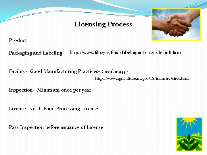 Licensing Process Product Packaging and Labeling- http: //www. fda. gov/food/labelingnutrition/default. htm Facility- Good Manufacturing