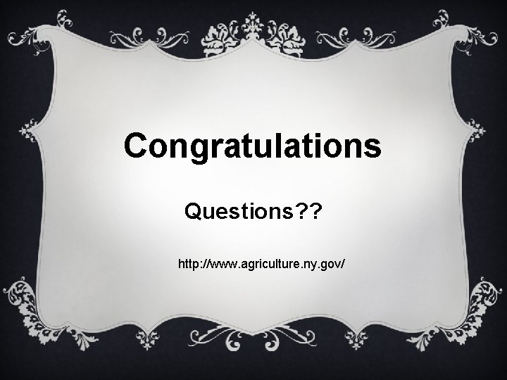 Congratulations Questions? ? http: //www. agriculture. ny. gov/ 