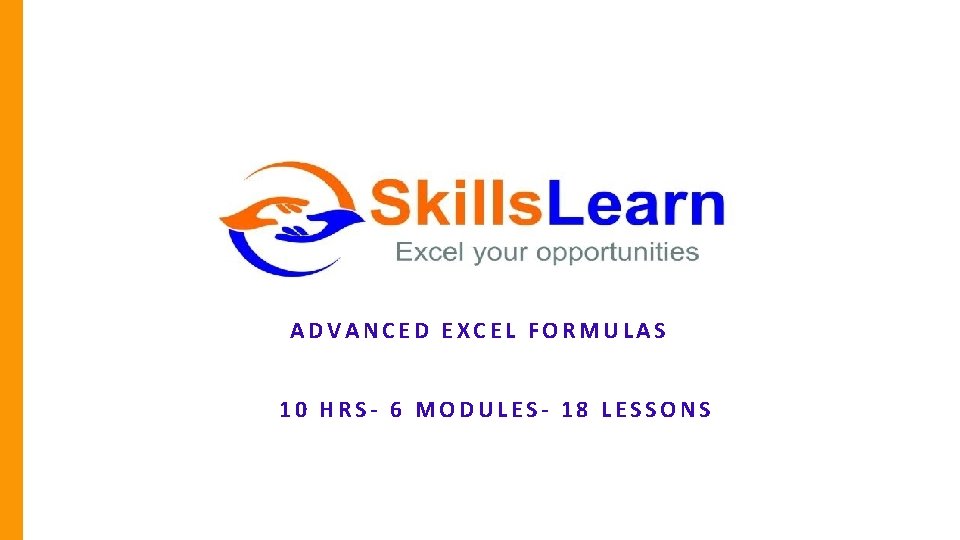 ADVANCED EXCEL FORMULAS 10 HRS- 6 MODULES- 18 LESSONS 
