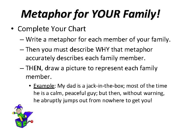 Metaphor for YOUR Family! • Complete Your Chart – Write a metaphor for each