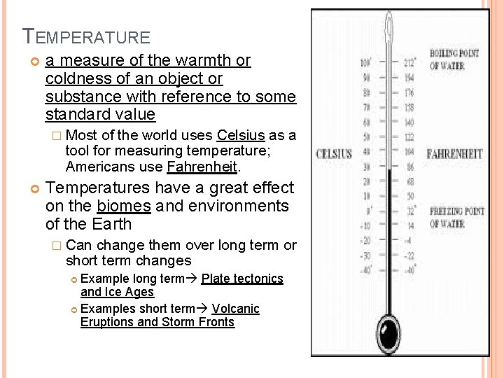 TEMPERATURE a measure of the warmth or coldness of an object or substance with