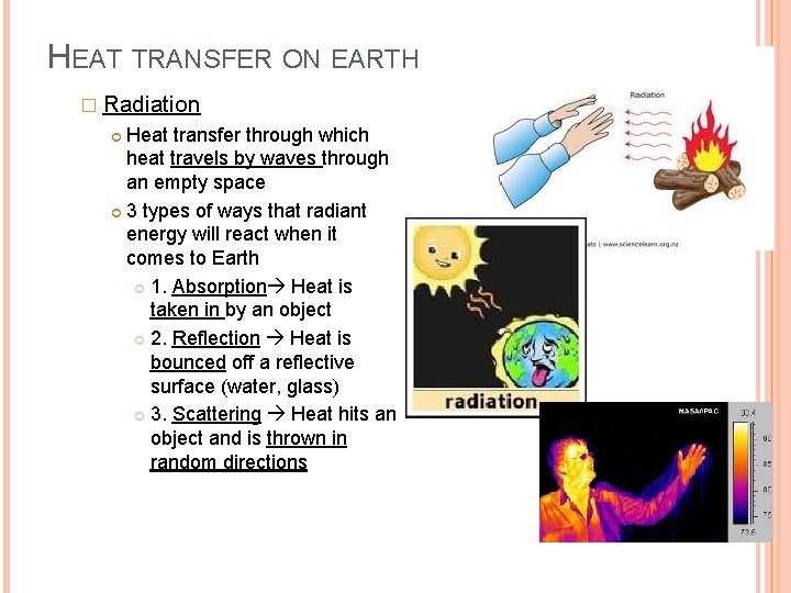 HEAT TRANSFER ON EARTH � Radiation Heat transfer through which heat travels by waves