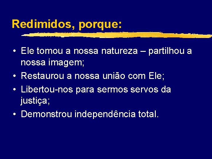 Redimidos, porque: • Ele tomou a nossa natureza – partilhou a nossa imagem; •
