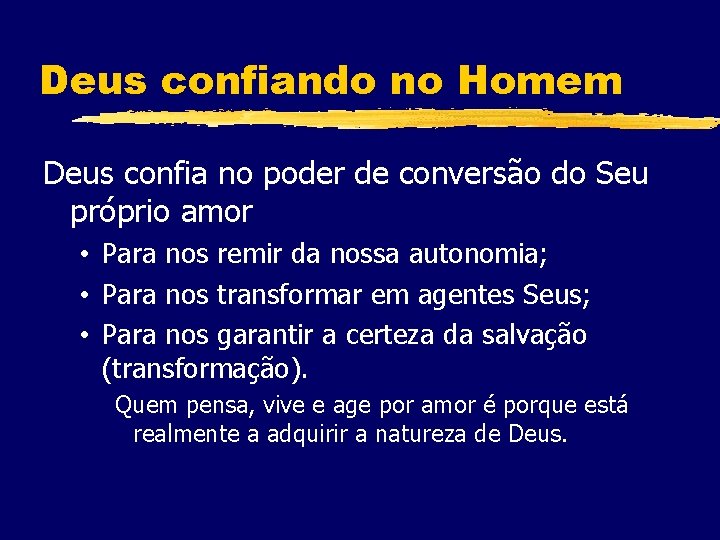 Deus confiando no Homem Deus confia no poder de conversão do Seu próprio amor