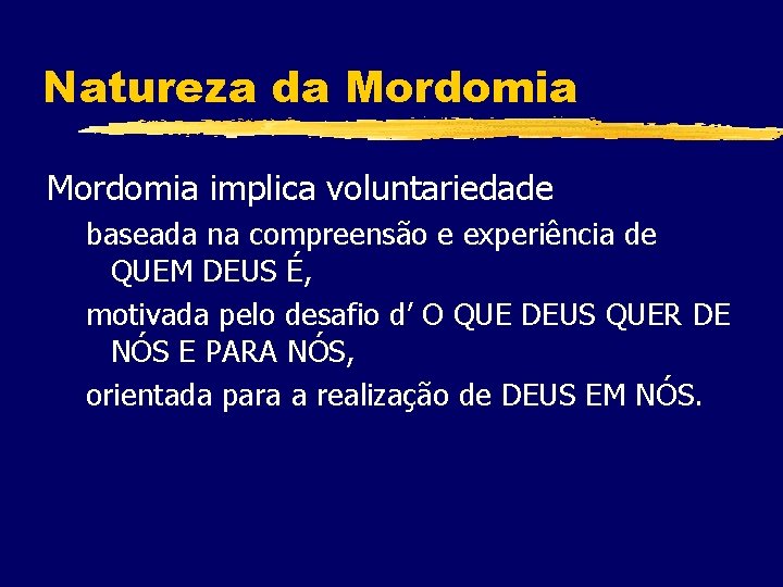 Natureza da Mordomia implica voluntariedade baseada na compreensão e experiência de QUEM DEUS É,