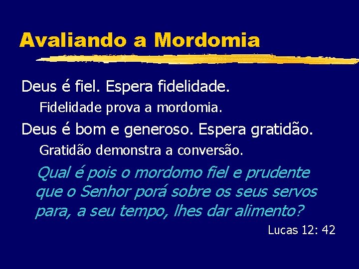 Avaliando a Mordomia Deus é fiel. Espera fidelidade. Fidelidade prova a mordomia. Deus é