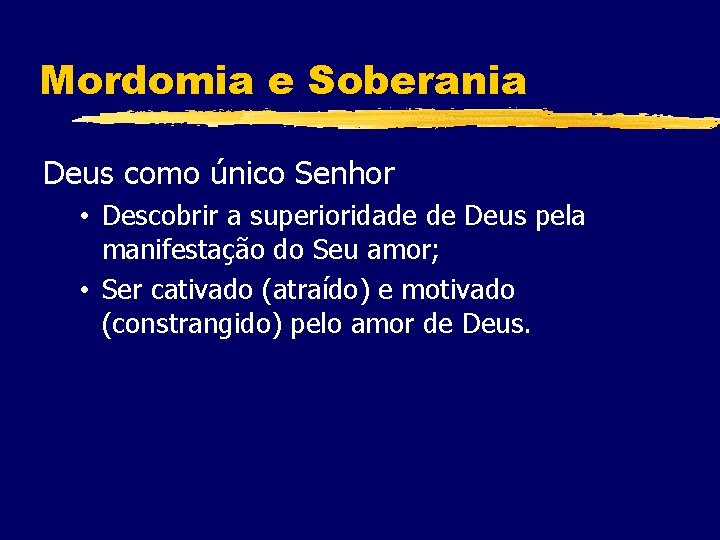 Mordomia e Soberania Deus como único Senhor • Descobrir a superioridade de Deus pela