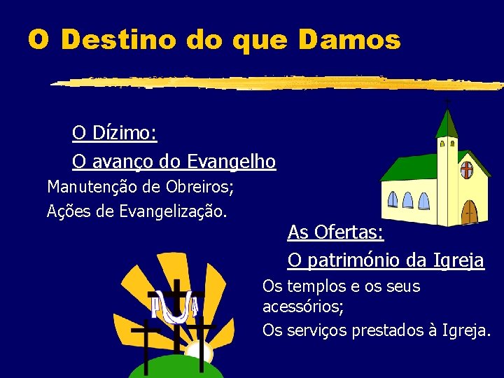 O Destino do que Damos O Dízimo: O avanço do Evangelho Manutenção de Obreiros;