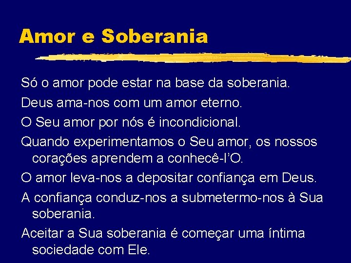 Amor e Soberania Só o amor pode estar na base da soberania. Deus ama-nos