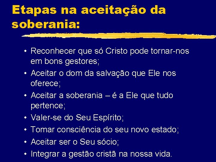 Etapas na aceitação da soberania: • Reconhecer que só Cristo pode tornar-nos em bons