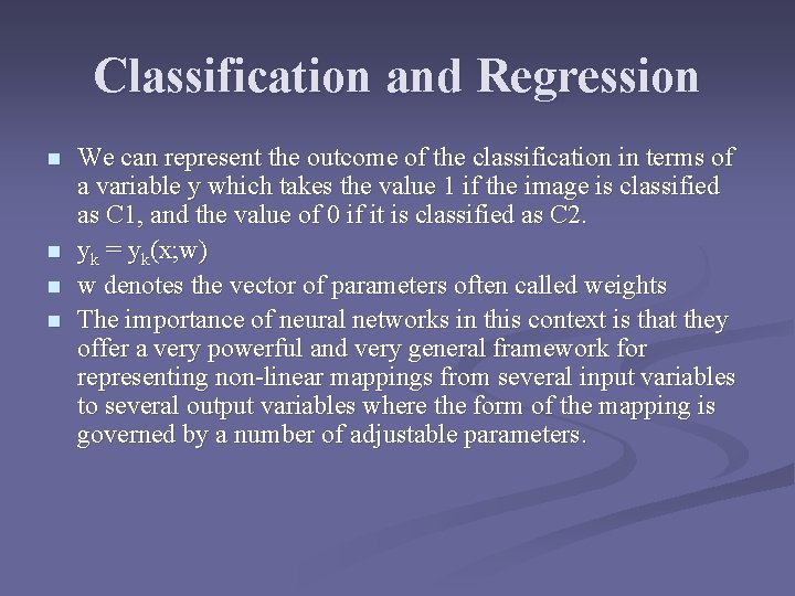 Classification and Regression n n We can represent the outcome of the classification in