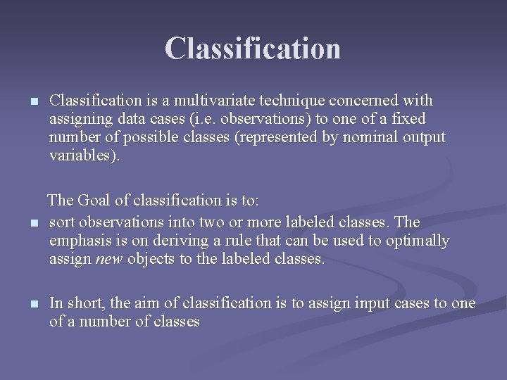 Classification n Classification is a multivariate technique concerned with assigning data cases (i. e.