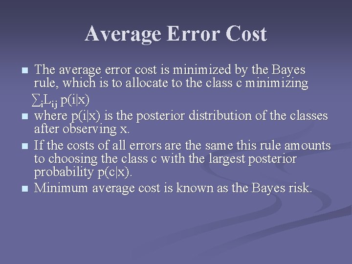 Average Error Cost The average error cost is minimized by the Bayes rule, which