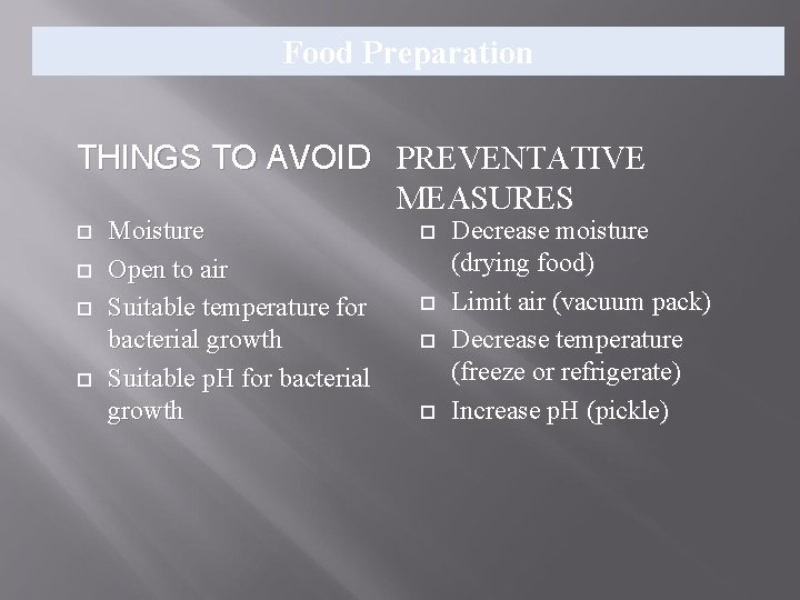Food Preparation THINGS TO AVOID PREVENTATIVE MEASURES Moisture Open to air Suitable temperature for Food Preparation THINGS TO AVOID PREVENTATIVE MEASURES Moisture Open to air Suitable temperature for