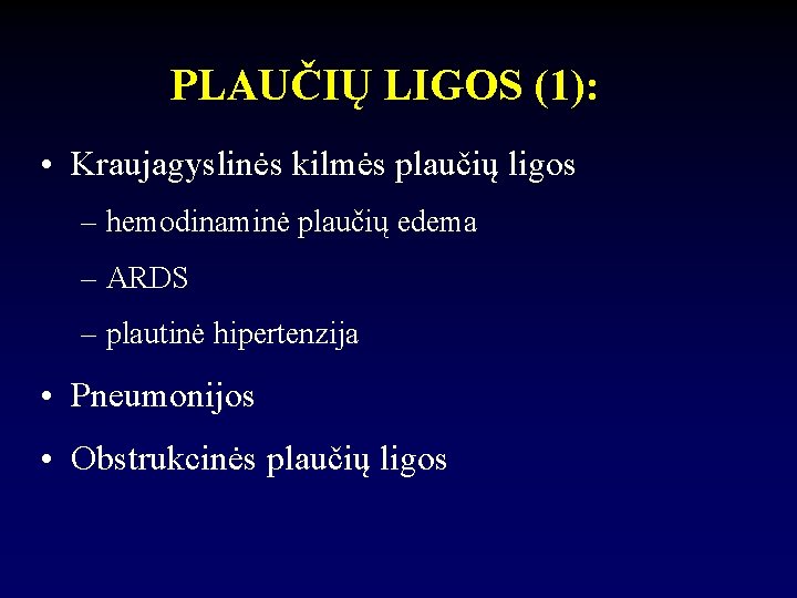 PLAUČIŲ LIGOS (1): • Kraujagyslinės kilmės plaučių ligos – hemodinaminė plaučių edema – ARDS