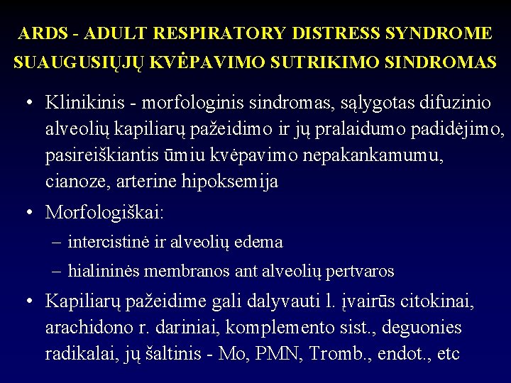 ARDS - ADULT RESPIRATORY DISTRESS SYNDROME SUAUGUSIŲJŲ KVĖPAVIMO SUTRIKIMO SINDROMAS • Klinikinis - morfologinis