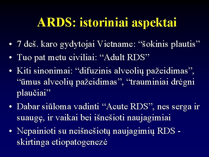 ARDS: istoriniai aspektai • 7 deš. karo gydytojai Vietname: “šokinis plautis” • Tuo pat