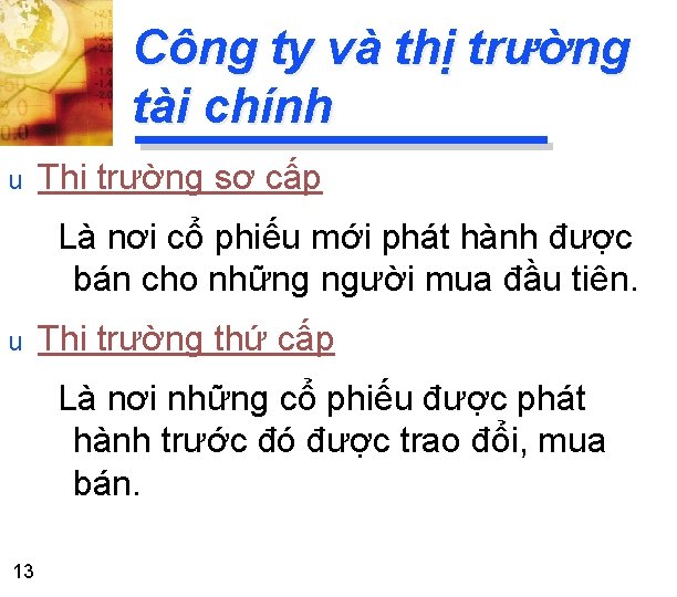 Công ty và thị trường tài chính u Thị trường sơ cấp Là nơi