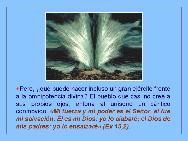 +Pero, ¿qué puede hacer incluso un gran ejército frente a la omnipotencia divina? El