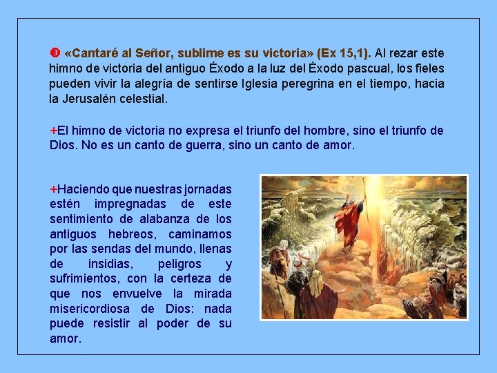  «Cantaré al Señor, sublime es su victoria» (Ex 15, 1). Al rezar este