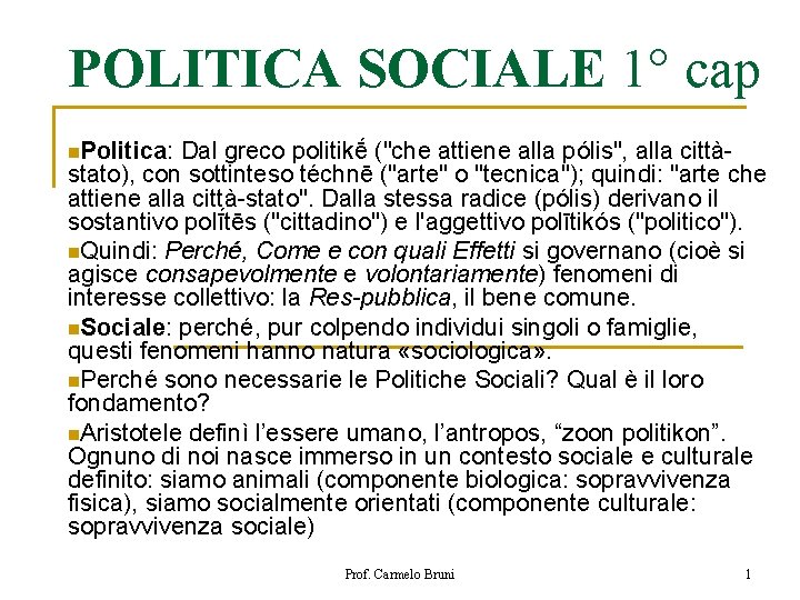 POLITICA SOCIALE 1° cap n. Politica: Dal greco politikḗ ("che attiene alla pόlis", alla