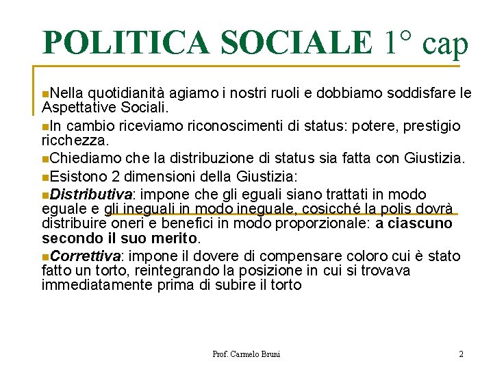 POLITICA SOCIALE 1° cap n. Nella quotidianità agiamo i nostri ruoli e dobbiamo soddisfare