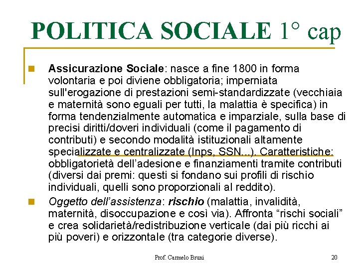 POLITICA SOCIALE 1° cap n n Assicurazione Sociale: nasce a fine 1800 in forma