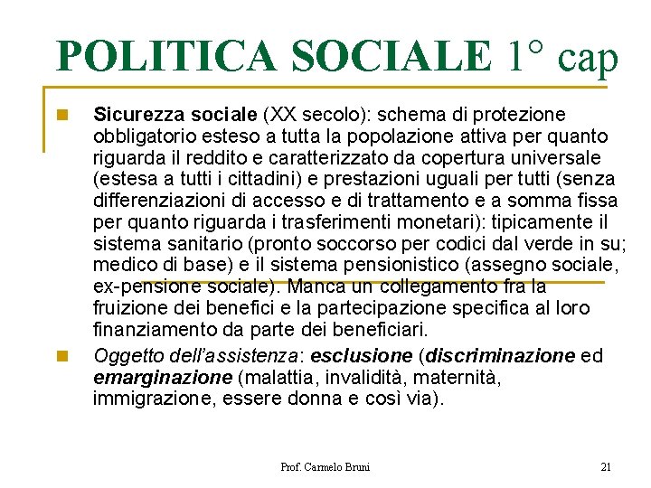 POLITICA SOCIALE 1° cap n n Sicurezza sociale (XX secolo): schema di protezione obbligatorio