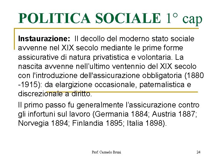 POLITICA SOCIALE 1° cap Instaurazione: Il decollo del moderno stato sociale avvenne nel XIX