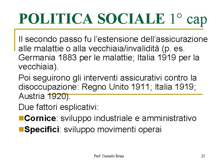 POLITICA SOCIALE 1° cap Il secondo passo fu l’estensione dell’assicurazione alle malattie o alla