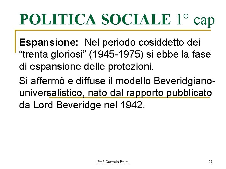 POLITICA SOCIALE 1° cap Espansione: Nel periodo cosiddetto dei “trenta gloriosi” (1945 -1975) si