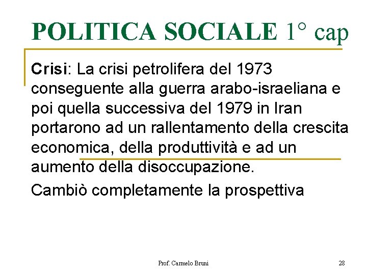 POLITICA SOCIALE 1° cap Crisi: La crisi petrolifera del 1973 conseguente alla guerra arabo-israeliana