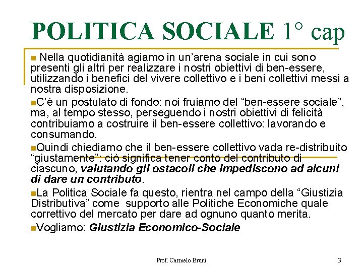 POLITICA SOCIALE 1° cap n Nella quotidianità agiamo in un’arena sociale in cui sono