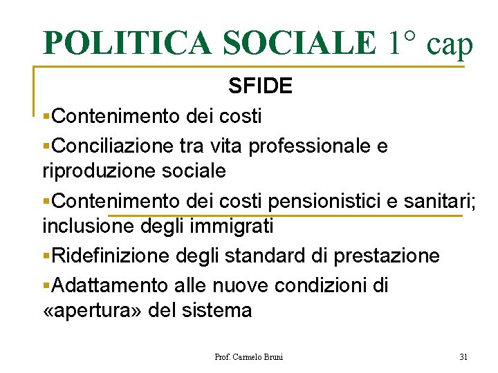 POLITICA SOCIALE 1° cap SFIDE §Contenimento dei costi §Conciliazione tra vita professionale e riproduzione